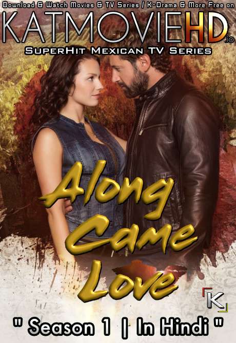 Download Along Came Love: Season 1 (in Hindi) All Episodes (Vino el amor S01) Complete Hindi Dubbed [Mexican TV Series Dub in Hindi by MX.Player] Watch Along Came Love (Vino el amor) S01 Online Free On KatDrama.com .