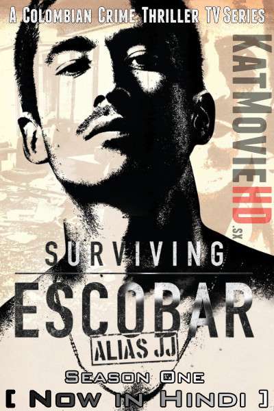 Download Surviving Escobar: Alias JJ: Season 1 (in Hindi) All Episodes (Sobreviviendo a Escobar Alias JJ S01) Complete Hindi Dubbed [Colombian TV Series Dub in Hindi by MX.Player] Watch Surviving Escobar: Alias JJ (Sobreviviendo a Escobar Alias JJ) S01 Online Free On KatMovieHD.io .