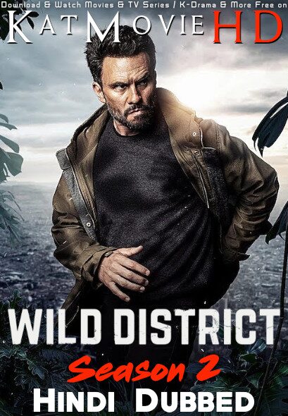 Download Wild District (Season 2) Hindi All Episodes | WEB-DL 1080p 720p 480p HD [Wild District 2018–2019 TV Series] Watch Online or Free on KatMovieHD 