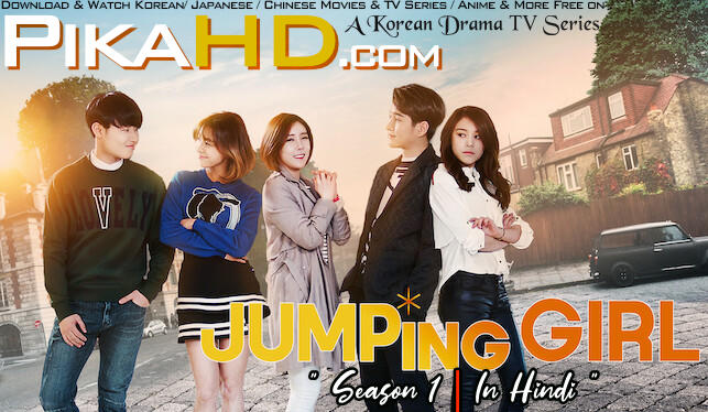 Download Jumping Girl (2015) In Hindi 480p & 720p HDRip (Korean: 점핑걸; RR: Jeompinggeol) Korean Drama Hindi Dubbed] ) [ Jumping Girl Season 1 All Episodes] Free Download on Katmoviehd & KatDrama.com